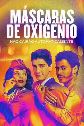 氧气面罩(不会)自动落下（2025），主演：艾米拉·盖德斯、César Augusto、Eli Ferreira、Fifo Benicasa、Gilberto Gawronski、Kika Sena、Lucianna Magalhães、Rita Assemany、Sérgio Menezes、Verónica Valenttino、Ygor Ribeiro Marçal、丽塔·埃尔默、伊卡罗·希尔瓦、佩德罗·卡埃塔诺、卡拉·里巴斯、卢卡斯·德拉蒙德、布鲁纳·林斯迈耶、朱利奥·马查多、约翰尼·马萨罗、韦恩·马里尼奥、Carol Minêm、马赛罗·戈麦斯 高清海报