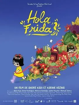 你好弗里达（2024），主演：奥利维娅·鲁兹、曼努尔·泰德罗斯、Sophie Faucher、Anne Girard、Emma Rodriguez、Joey Bélanger、Léo Côté、Rebeca Gonzales、André Kadi、Karine Vézina 高清海报
